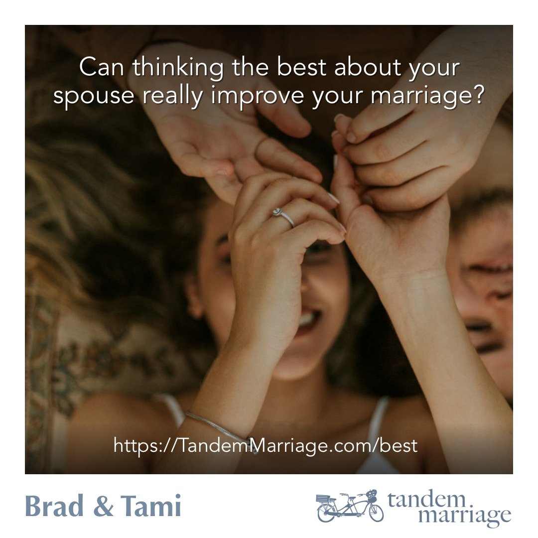 How Thinking the Best of Your Spouse Will Benefit Your Marriage